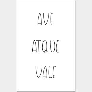 AVE ATQUE VALE - HAIL AND FAIRWELL Posters and Art